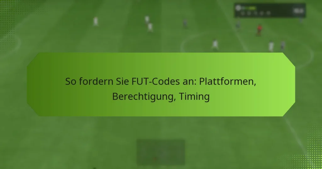 featured-image-so-fordern-sie-fut-codes-an-plattformen-berechtigung-timing