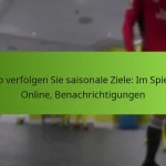 featured-image-so-verfolgen-sie-saisonale-ziele-im-spiel-online-benachrichtigungen