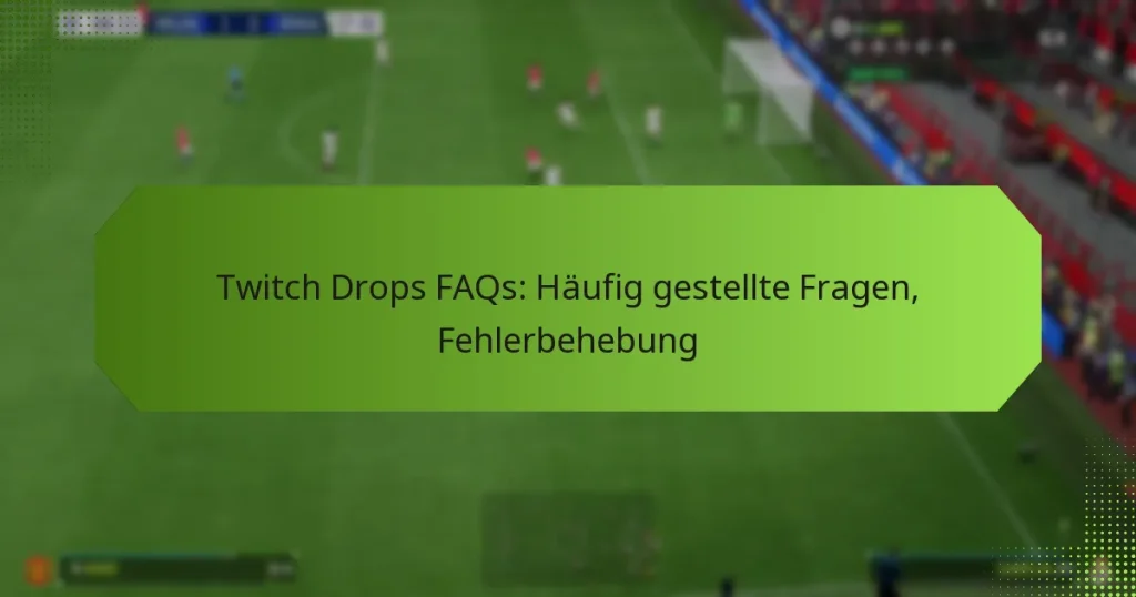 featured-image-twitch-drops-faqs-haufig-gestellte-fragen-fehlerbehebung