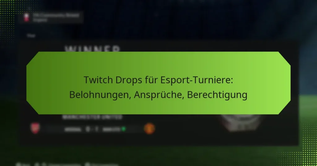 featured-image-twitch-drops-fur-esport-turniere-belohnungen-anspruche-berechtigung