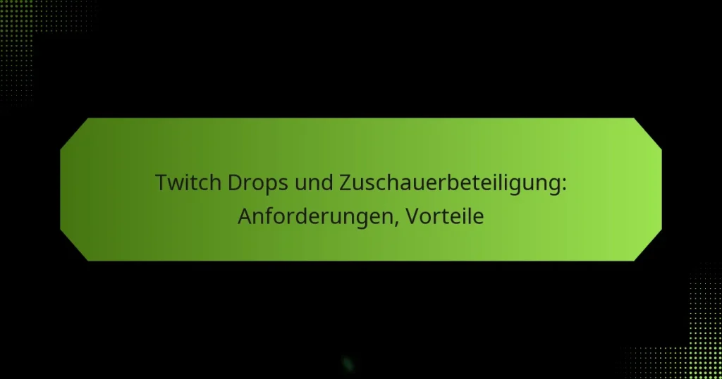 featured-image-twitch-drops-und-zuschauerbeteiligung-anforderungen-vorteile