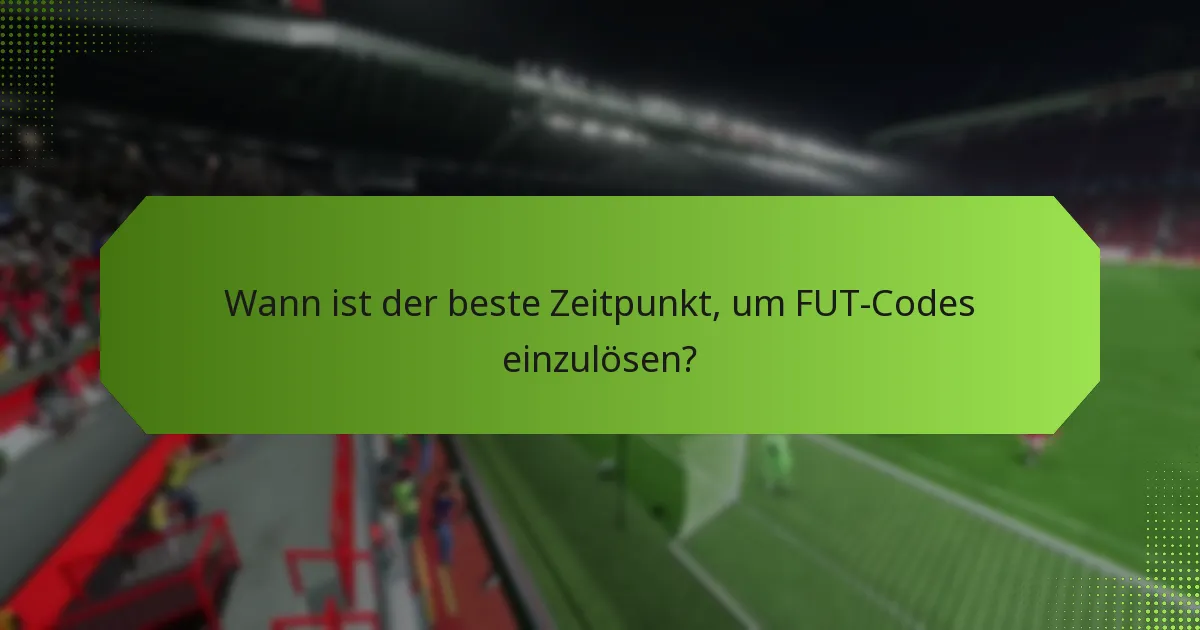 Wie löse ich FUT-Codes effektiv ein?