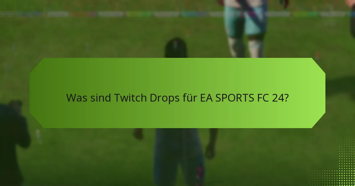 Wer ist für Twitch Drops in EA SPORTS FC 24 berechtigt?