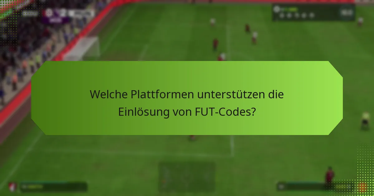 Wann kann ich FUT-Codes einlösen?