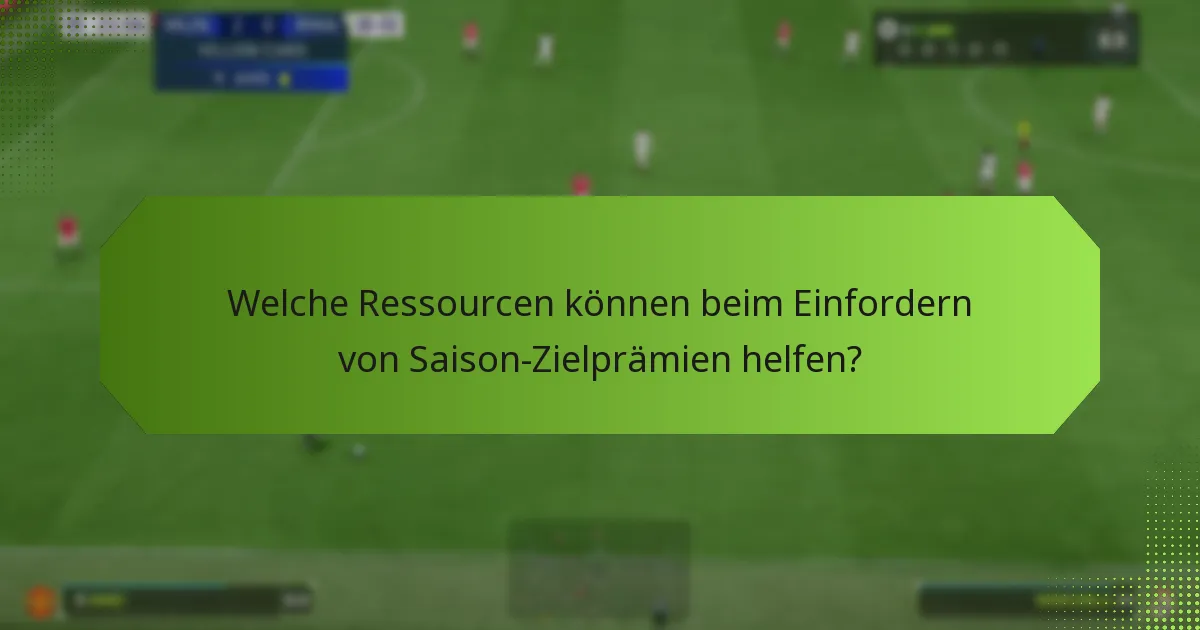 Welche Ressourcen können beim Einfordern von Saison-Zielprämien helfen?