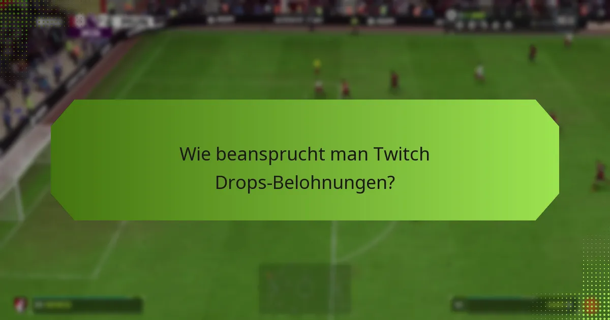 Wo kannst du Live-Streams finden, die Twitch Drops anbieten?
