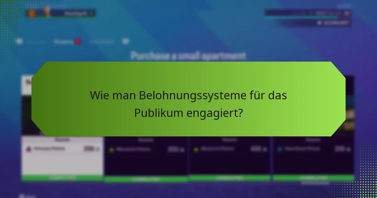 Wie man Belohnungssysteme für das Publikum engagiert?