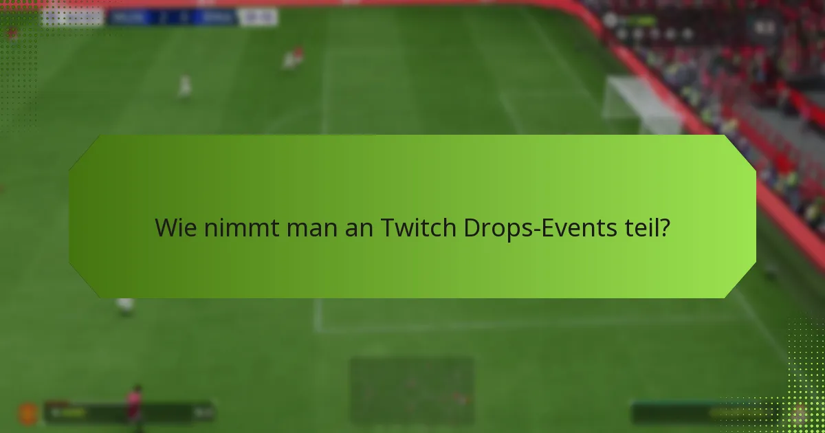 Wie vergleichen sich Twitch Drops zwischen verschiedenen Events?
